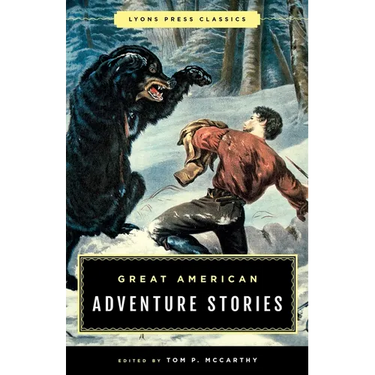 Great American Adventure Stories: Lyons Press Classics