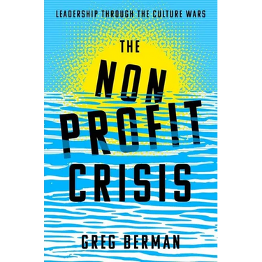 The Nonprofit Crisis: Leadership Through the Culture Wars