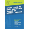 Study Guide to Baal and Other Works by Bertolt Brecht