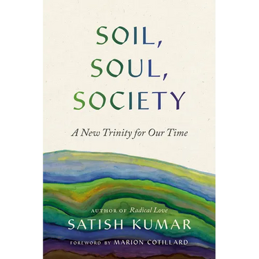 Soil, Soul, Society: A New Trinity for Our Time
