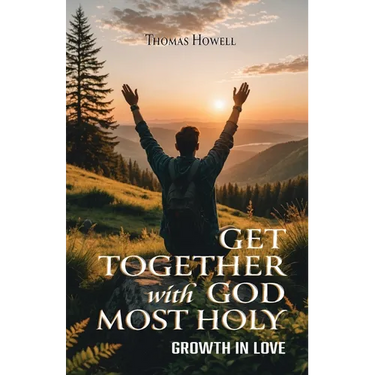 Get Together with God Most Holy: Growth in Love