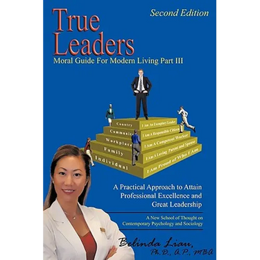 True Leaders, Part III: Moral Guide For Modern Living A New School of Thought on Contemporary Psychology and Sociology