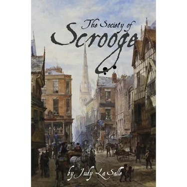 The Society of Scrooge: The Further Trials and Triumphs of Scrooge and His Companions