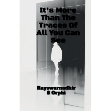 It Is More Than The Traces Of All You Can See!!