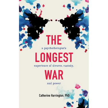 The Longest War: A Psychotherapist's Experience of Divorce, Custody, and Power