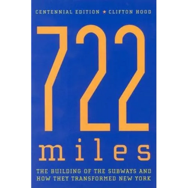722 Miles: The Building of the Subways and How They Transformed New York