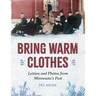 Bring Warm Clothes: Letters and Photos from Minnesota's Past
