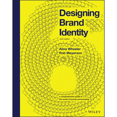 Designing Brand Identity: A Comprehensive Guide to the World of Brands and Branding