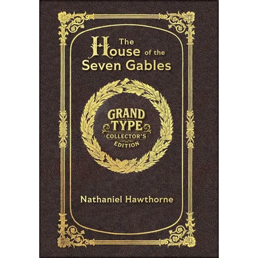 Large Print - The House of the Seven Gables - Grand Type Collector's Edition - Matte Hardcover with Dust Jacket