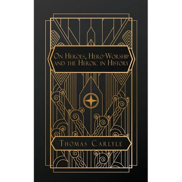 On Heroes, Hero-Worship, and the Heroic in History