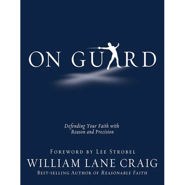 On Guard: Defending Your Faith with Reason and Precision