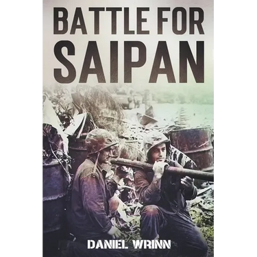 Battle for Saipan: 1944 Pacific D-Day in the Mariana Islands