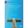 Leadership Philosophy in the Fiction of C.S. Lewis
