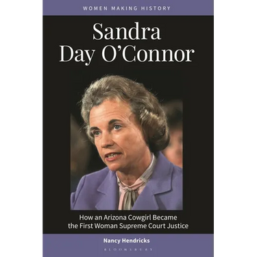 Sandra Day O'Connor: How an Arizona Cowgirl Became the First Woman Supreme Court Justice