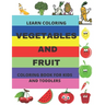 Learn Coloring: Vegetables and Fruit Coloring Book for Kids and Toddlers