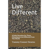 Live Different: A Daily Devotion for Those Choosing to Live Different From This World