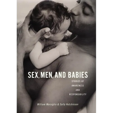 Sex, Men, and Babies: Stories of Awareness and Responsibility