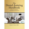 The Dental Assisting Handbook: A How-to Guide for Confidence and Success