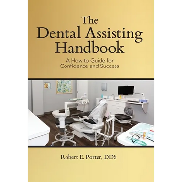 The Dental Assisting Handbook: A How-to Guide for Confidence and Success