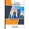 Building maintenance guidelines: a complete manual