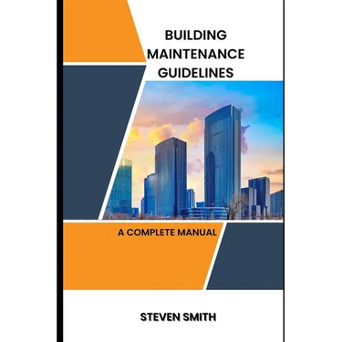 Building maintenance guidelines: a complete manual