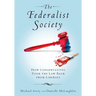 The Federalist Society: How Conservatives Took the Law Back from Liberals