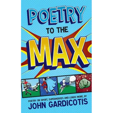 Poetry to the MAX: Poetry on Sport, Superheroes and Loads More