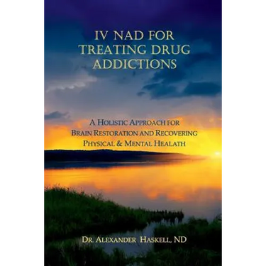 IV NAD for Treating Drug Addictions: A Holistic Approach for Brain Restoration and Recovering Physical & Mental Health