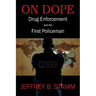 On Dope: Drug Enforcement and The First Policeman