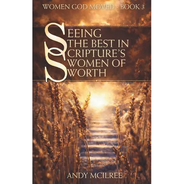 Seeing the Best in Scripture's Women of Worth