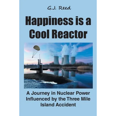 Happiness is a Cool Reactor: A Journey in Nuclear Power Influenced by the Three Mile Island Accident