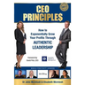 CEO Principles: How to Exponentially Grow Your Profits Through Authentic Leadership