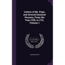 Letters of Mr. Pope, and Several Eminent Persons, From the Year 1705, to 1711, Volume 1