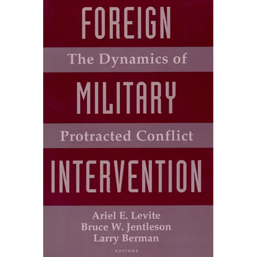 Foreign Military Intervention: The Dynamics of Protracted Conflict