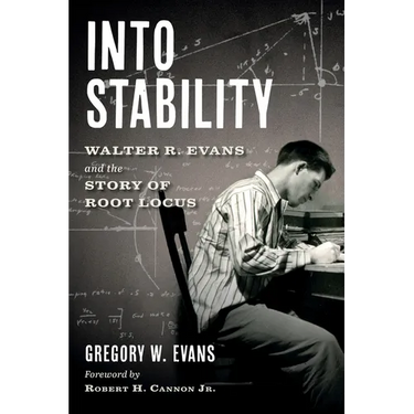 Into Stability: Walter R. Evans and the Story of Root Locus (Black and White Interior Edition)
