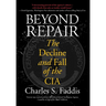 Beyond Repair: The Decline And Fall Of The Cia