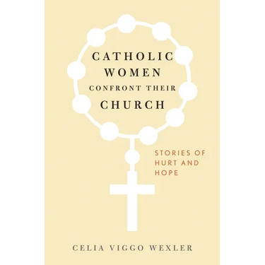 Catholic Women Confront Their Church: Stories of Hurt and Hope