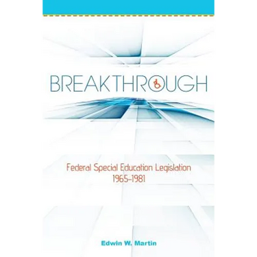 Breakthrough: Federal Special Education Legislation 1965-1981