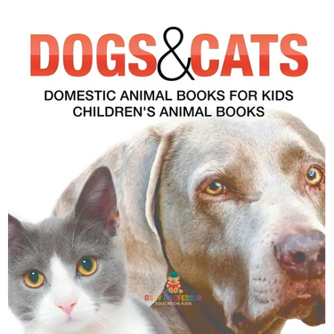 Dogs and Cats: Domestic Animal Books for Kids Children's Animal Books