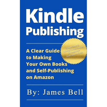 Kindle Publishing: A Clear Guide to Making Your Own Books and Self-Publishing on Amazon: Simple Steps to Making Money Online for Beginner