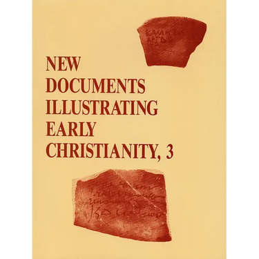 New Documents Illustrating Early Christianity, 3: A Review of Greek Inscriptions and Papyri Published in 1978