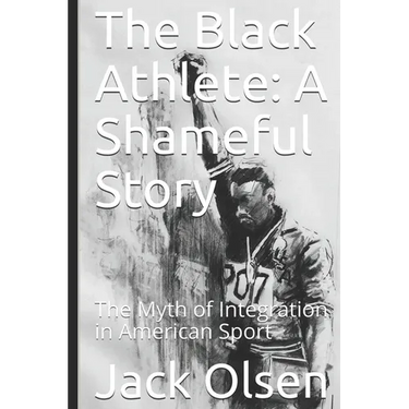 The Black Athlete: A Shameful Story: The Myth of Integration in American Sport