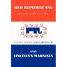 Red Republicans and Lincoln's Marxists: Marxism in the Civil War