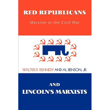 Red Republicans and Lincoln's Marxists: Marxism in the Civil War