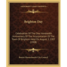 Brighton Day: Celebration Of The One Hundredth Anniversary Of The Incorporation Of The Town Of Brighton Held On August 3, 1907 (1908)