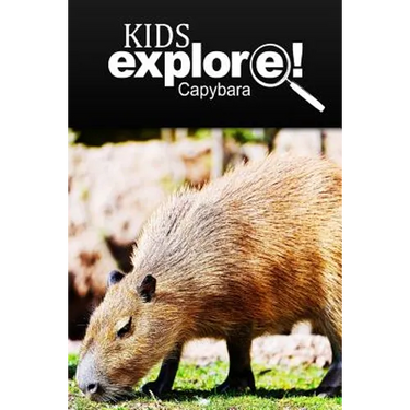 Capybara - Kids Explore: Animal books nonfiction - books ages 5-6