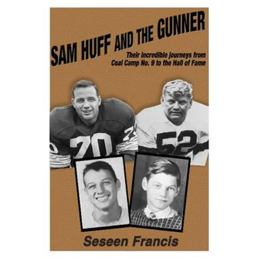 Sam Huff and The Gunner: Their Incredible Journeys from Coal Camp No.9 to the Hall of Fame