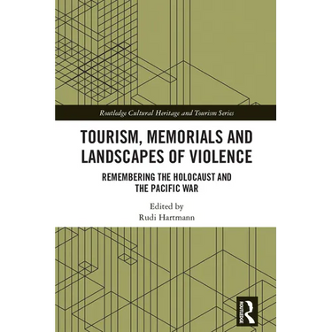 Tourism, Memorials and Landscapes of Violence: Remembering the Holocaust and the Pacific War