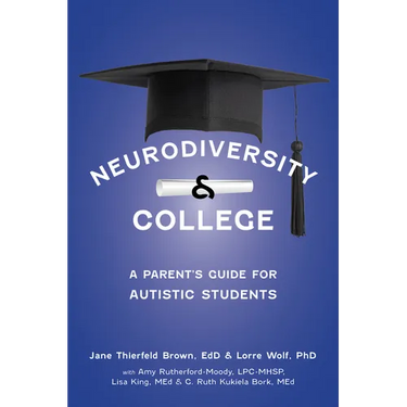 Neurodiversity and College: A Parent's Guide for Autistic Students