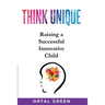 Think Unique: Raising a successful innovative child